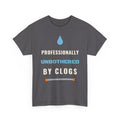 Professionally Unbothered by Clogs Funny Plumber Shirt, Plumbing Humor Tee, Gift for Plumber Dad or Husband