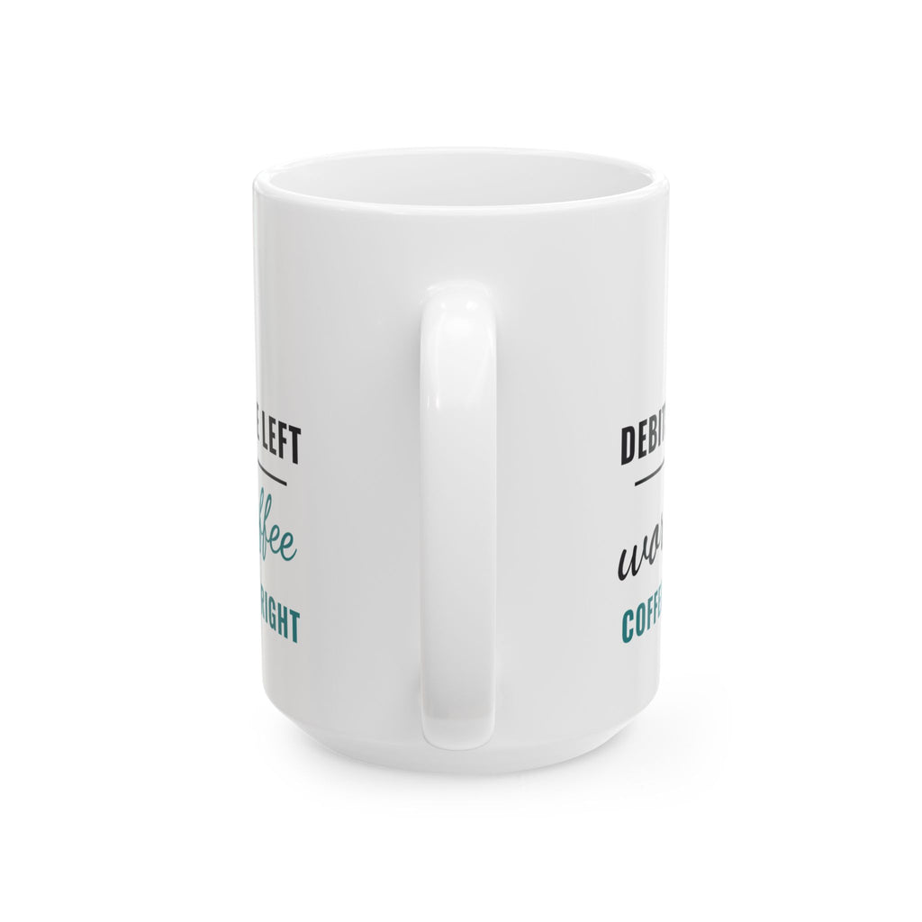 Debits on the Left Coffee on the Right Funny Accountant Mug, CPA Bookkeeper Coffee Cup, Tax Season Gift