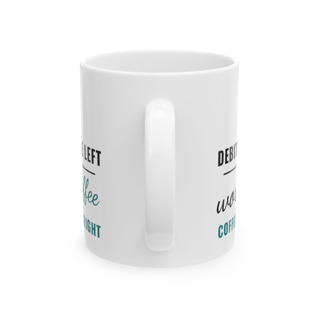 Debits on the Left Coffee on the Right Funny Accountant Mug, CPA Bookkeeper Coffee Cup, Tax Season Gift