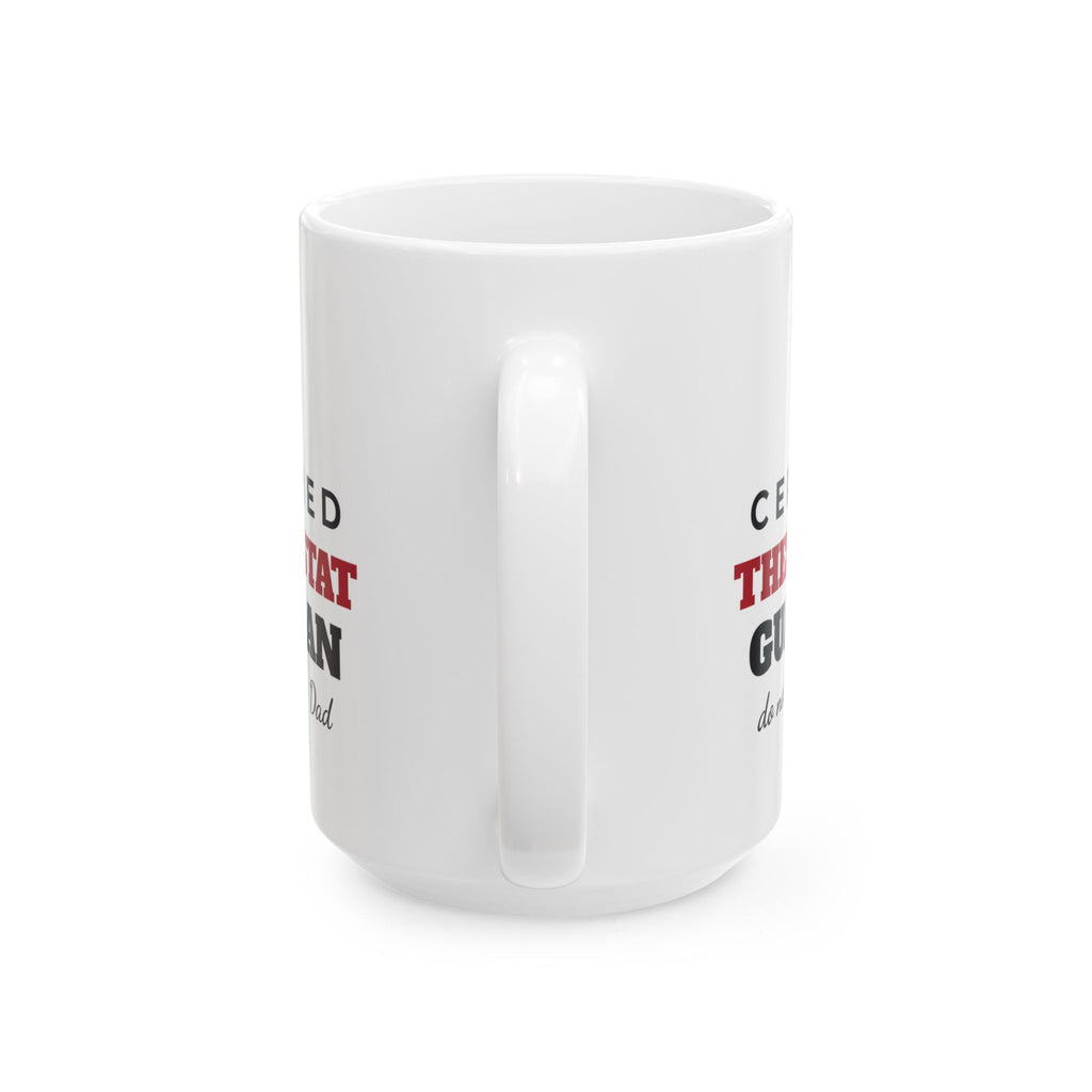 Certified Thermostat Guardian Funny Dad Mug, Do Not Touch Dad Coffee Cup, Fathers Day or Christmas Gift for Dad