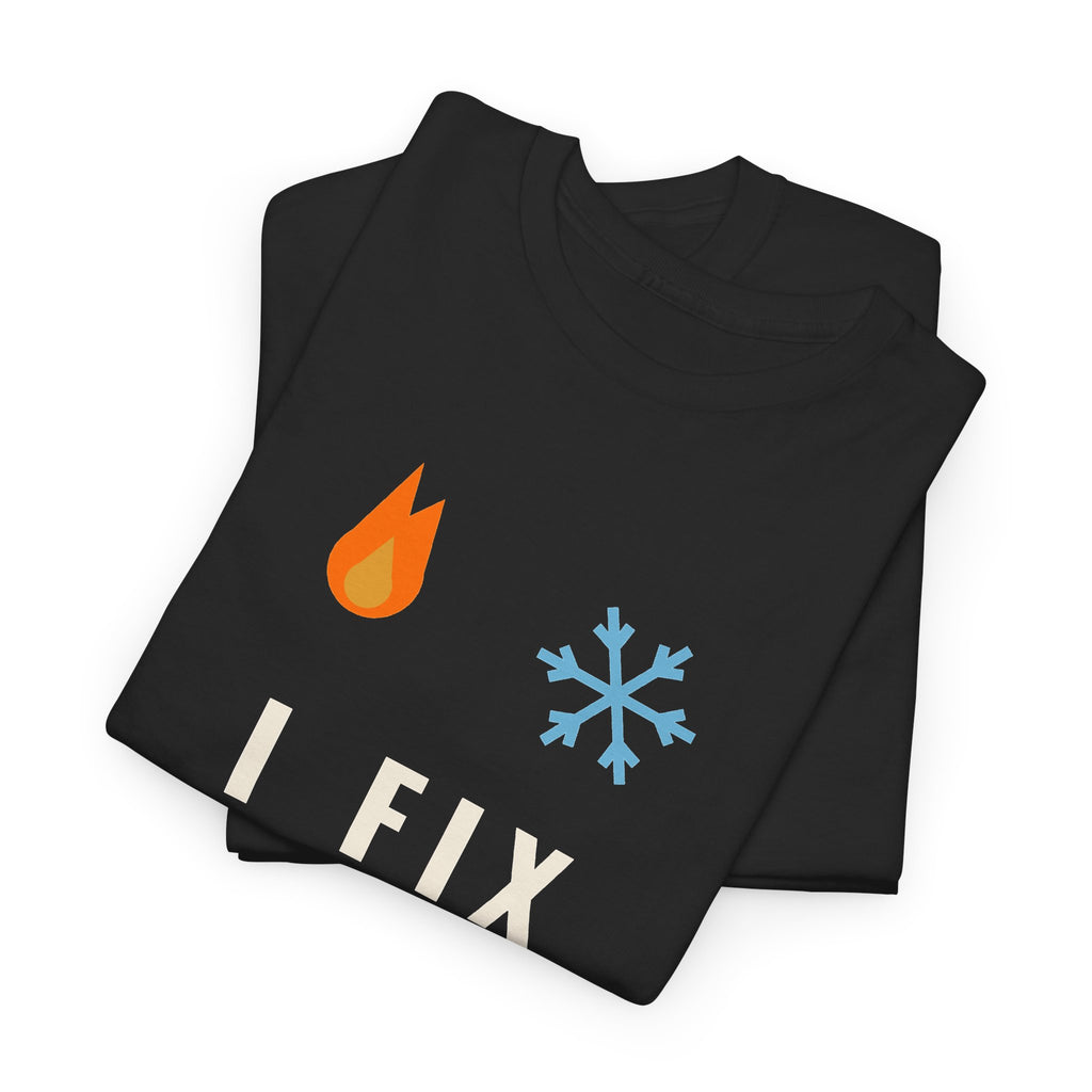 I Fix Hot Rooms and Cold Shoulders Funny HVAC Shirt, HVAC Tech Humor Tee, Gift for HVAC Technician Dad