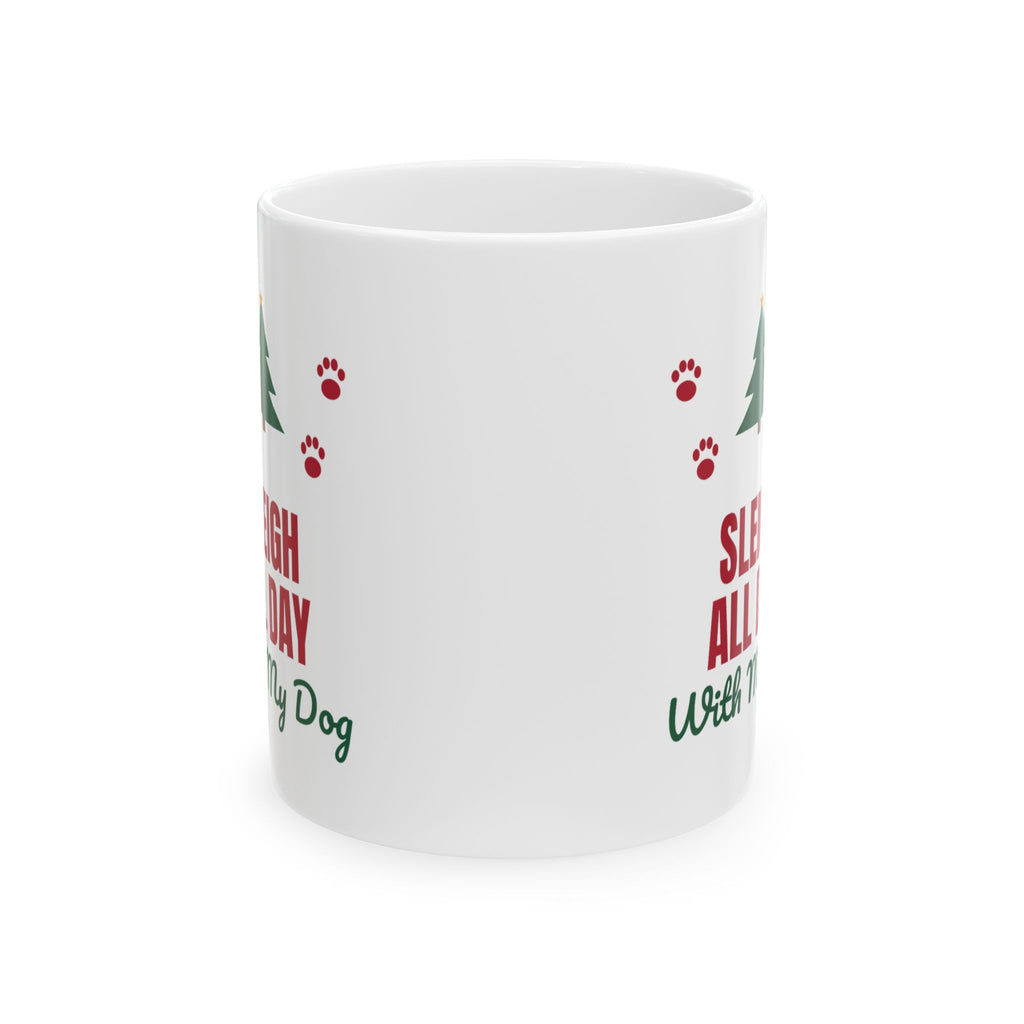 Sleigh All Day With My Dog dog lover paw print christmas mug design by Blackstar Creative