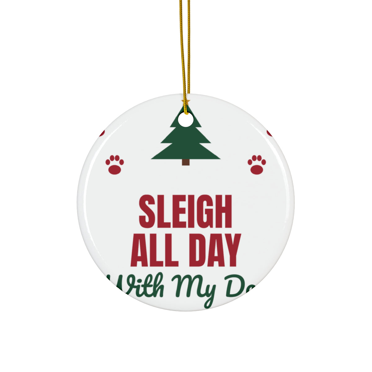 Sleigh All Day With My Dog Christmas Ornament, Dog Lover Holiday Ornament, Funny Paw Print Xmas Gift