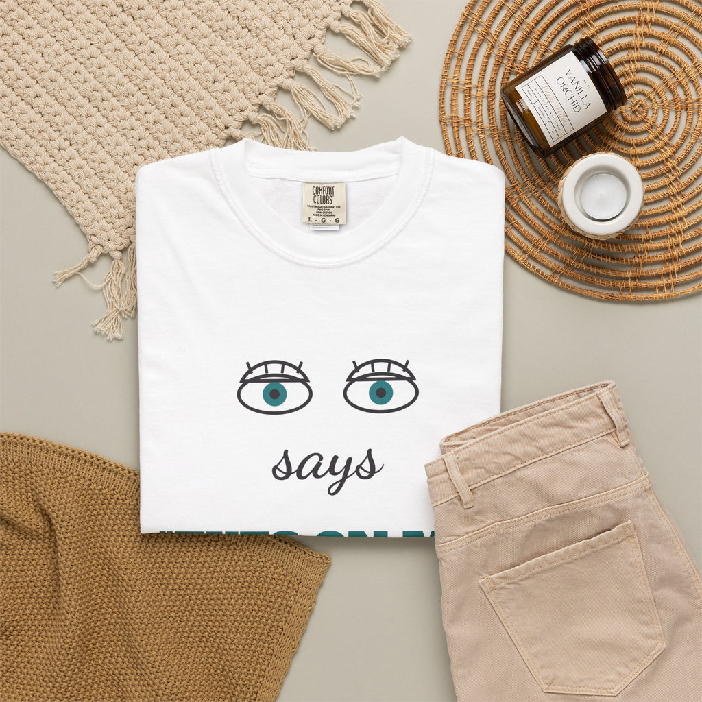 Says Eyes on Me for a Living Funny Teacher Shirt, Teacher Humor Comfort Colors Tee, Back to School Teacher Gift