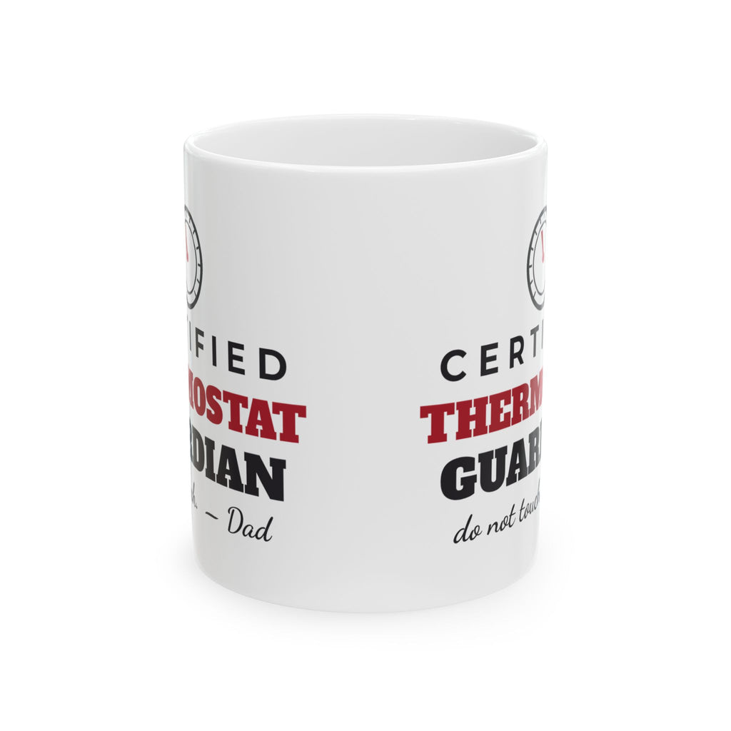 Certified Thermostat Guardian Funny Dad Mug, Do Not Touch Dad Coffee Cup, Fathers Day or Christmas Gift for Dad