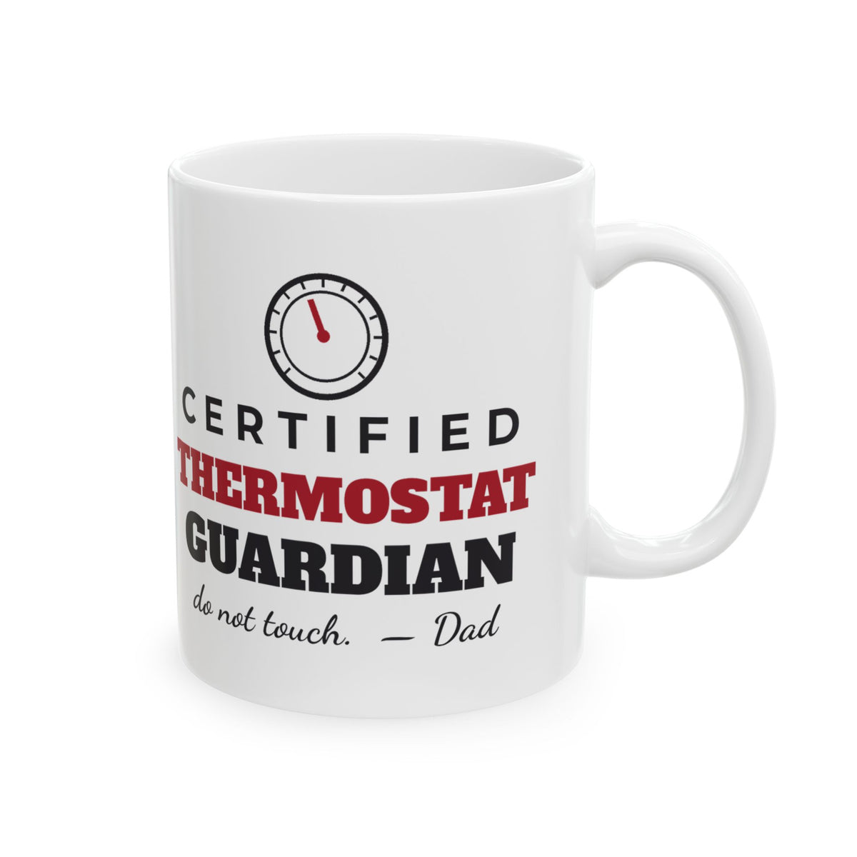 Certified Thermostat Guardian Funny Dad Mug, Do Not Touch Dad Coffee Cup, Fathers Day or Christmas Gift for Dad