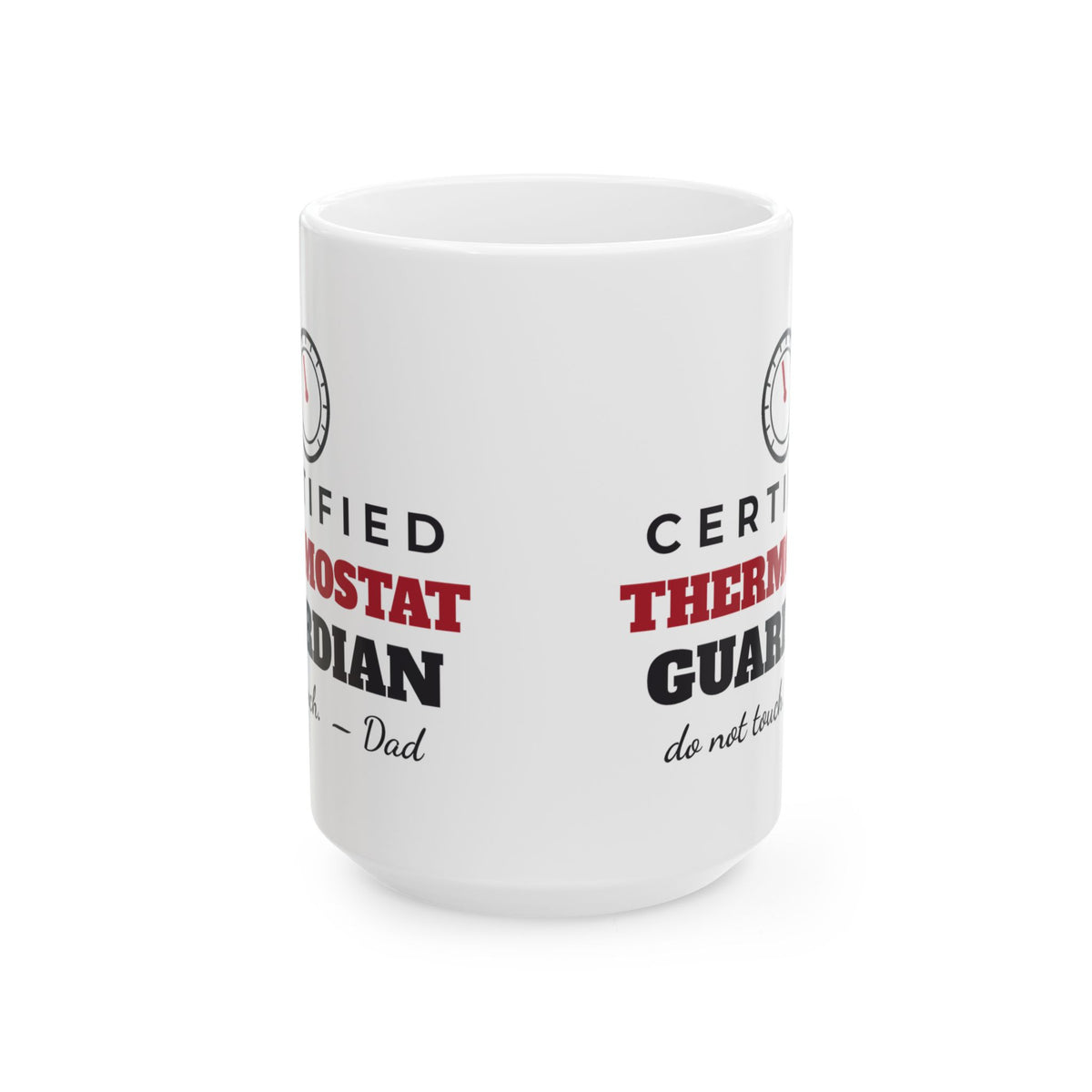Certified Thermostat Guardian Funny Dad Mug, Do Not Touch Dad Coffee Cup, Fathers Day or Christmas Gift for Dad