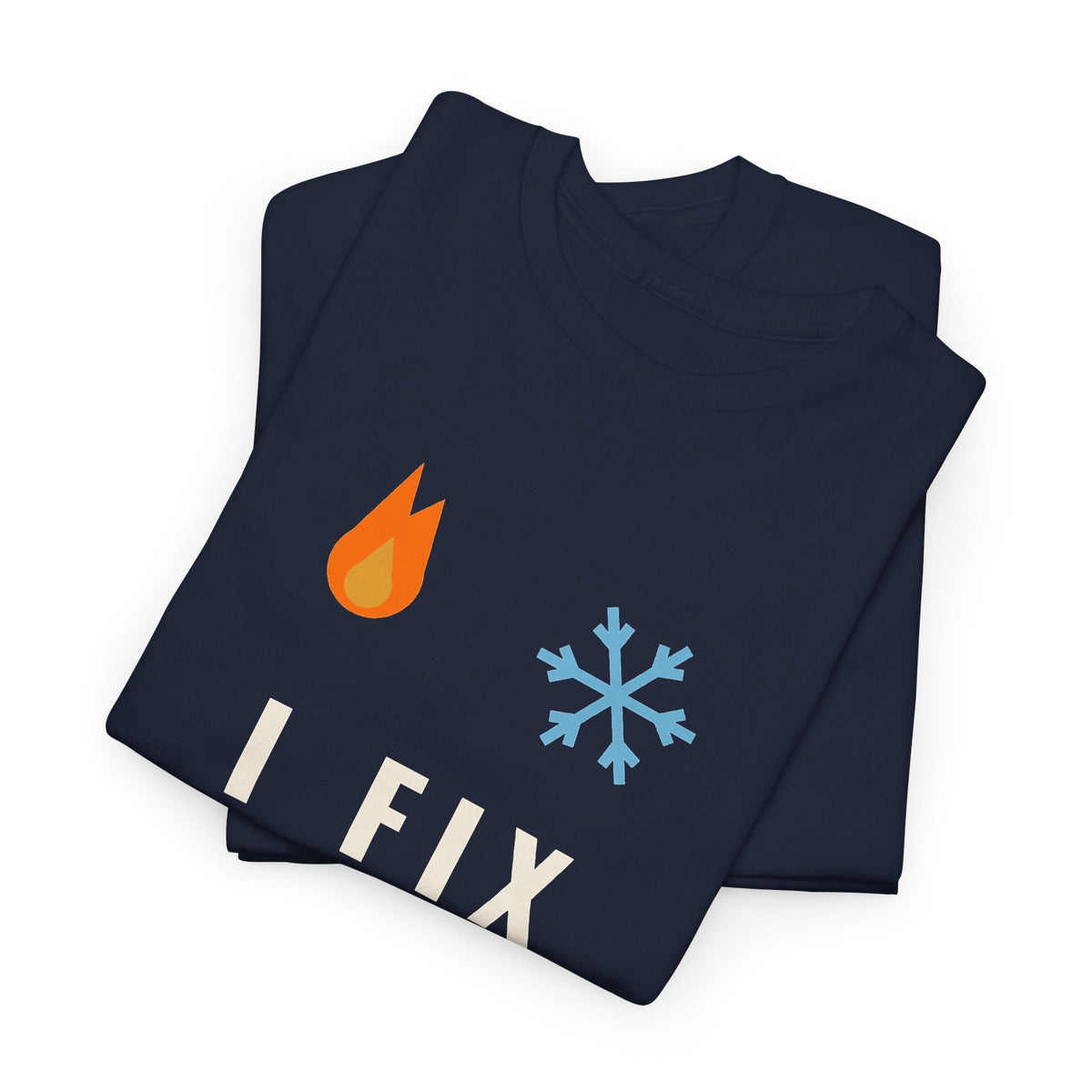 I Fix Hot Rooms and Cold Shoulders Funny HVAC Shirt, HVAC Tech Humor Tee, Gift for HVAC Technician Dad