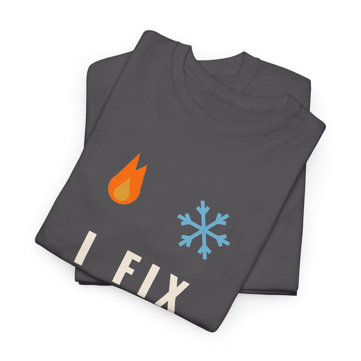I Fix Hot Rooms and Cold Shoulders Funny HVAC Shirt, HVAC Tech Humor Tee, Gift for HVAC Technician Dad