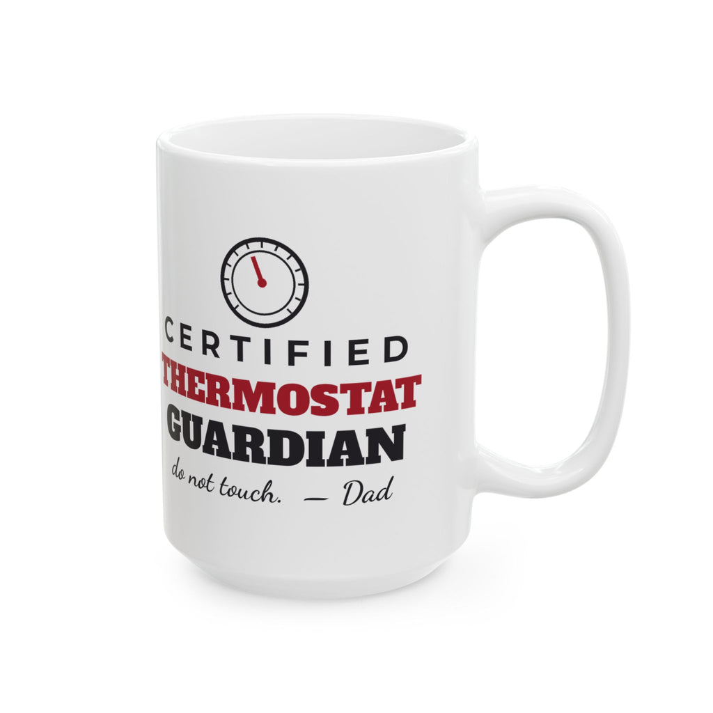 Certified Thermostat Guardian Funny Dad Mug, Do Not Touch Dad Coffee Cup, Fathers Day or Christmas Gift for Dad
