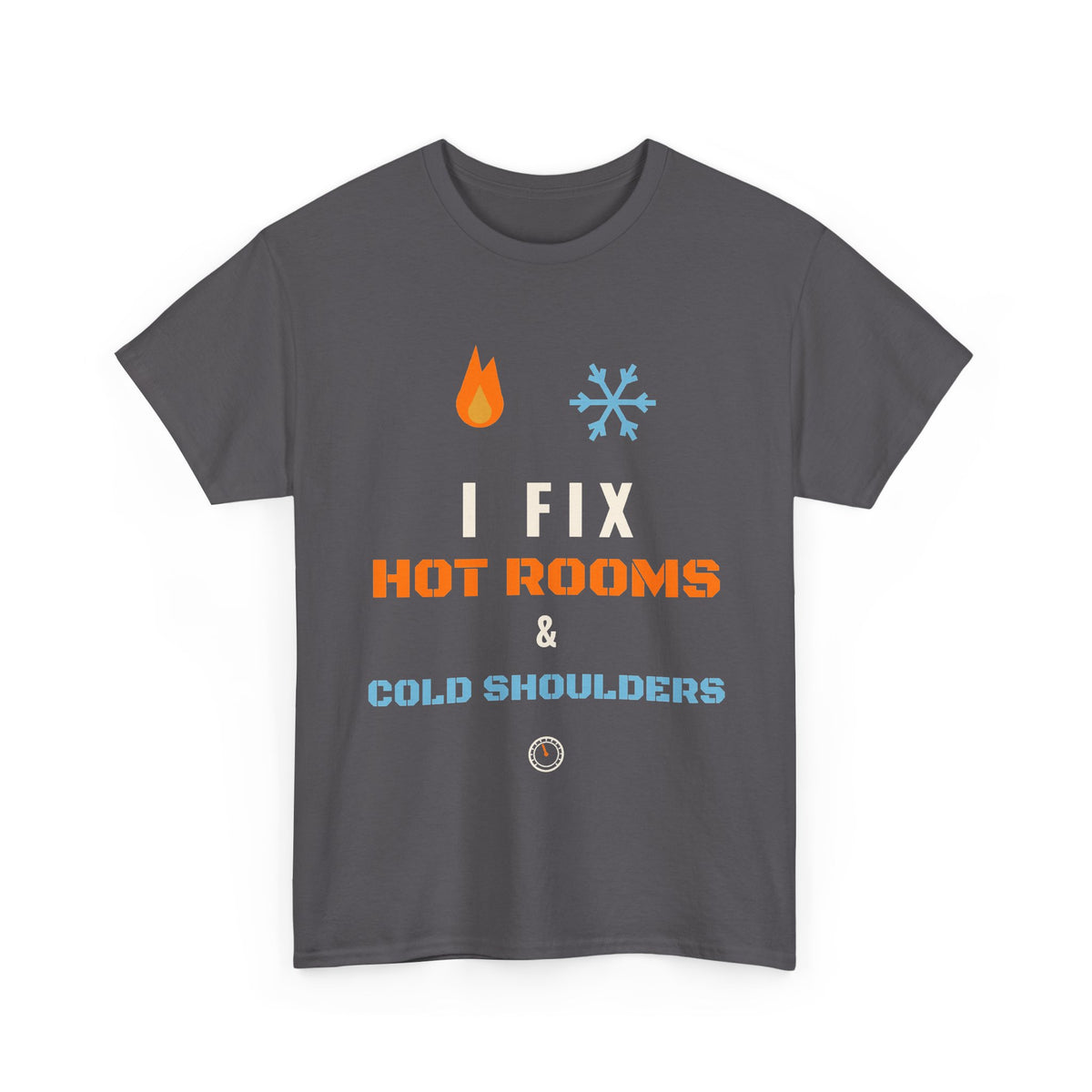I Fix Hot Rooms and Cold Shoulders Funny HVAC Shirt, HVAC Tech Humor Tee, Gift for HVAC Technician Dad